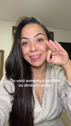 Ou aumenta o sacrifício ou diminui o sonho 