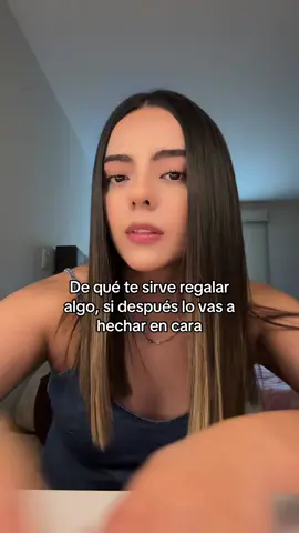 De qué sirve regalar cosas, si después las van a reclamar