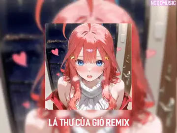Lá Thư Của Gió Remix #nhacremix #nightcore #ngocmusic 