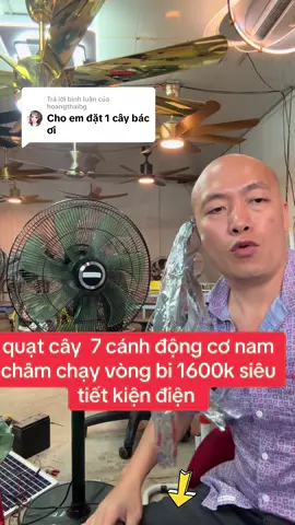 Trả lời @hoangthaibg quạt cây 7 cánh động cơ nam châm chạy vòng bi siêu tiết kiệm điện 