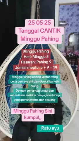 250525 Tanggal Cantik Minggu Pahing#Ratuayu #Pangandaran #MingguPahing #WetonKelahiran #WetonJawa #PrimbonJawa #IlmuPesthi #viraaaaal #fypAtuh #fyppppppppppppppppppppp #fypageシ 
