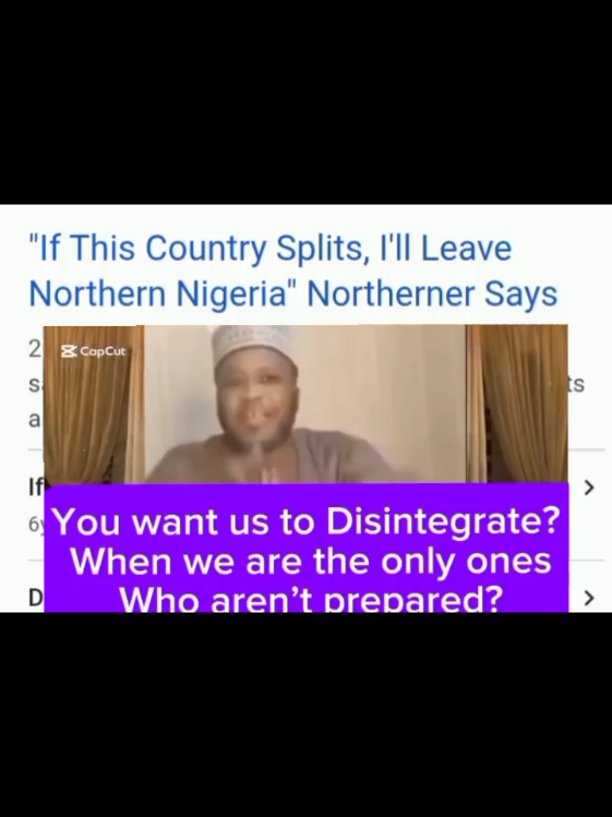 Northern Nigerian Man Says He'd Rather Leave Than Live in a Split North | Viral Reaction