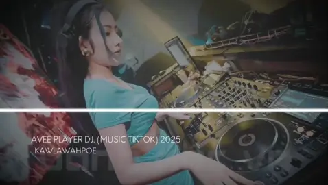 AVEE PLAYER DJ MUSIC TIKTOK 🎧✈️🔊🎶🚘🔥#fyp #kawlawahpoe #xnhuong #nhacremix #aveeplayer🎶 