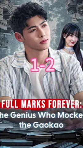 Full Marks Forever: The Genius Who Mocked the Gaokao#shortdramas #Flextv #lovestory #playlet #shortplay #shortfilms #Good 