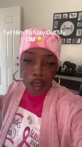Tell Him To Stay Out My DM 😳#fypシ゚viral🖤tiktok #foryoupage❤️❤️ #fypシ゚viral 