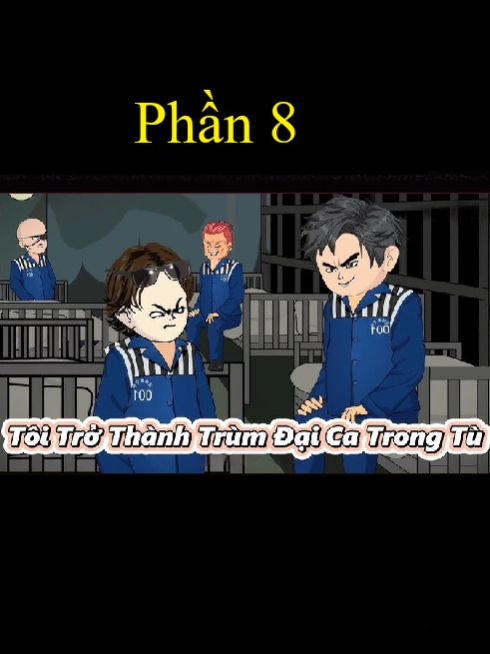 PHẦN 8, Sau Khi Tái Sinh, Tôi Trở Thành Trùm Đại Ca Trong Tù  #capcut #manhwa #truyện tranh #tutien #tu tiên #viralvideo #trending #trendingtiktok #foryourpage #foryou #xuhuong #hailuoai