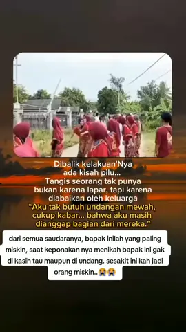 #dari semua keluarganya, bapak inilah yang paling miskin, saat keponakan nya menikah bapak ini gak di kasih tau maupun di undang. sesakit ini kah jadi orang miskin..😭😭#vidioviralhariini #fypp  #fyppviralllシ #tiktokviral  #vidioviral #viral #😭😭😭 