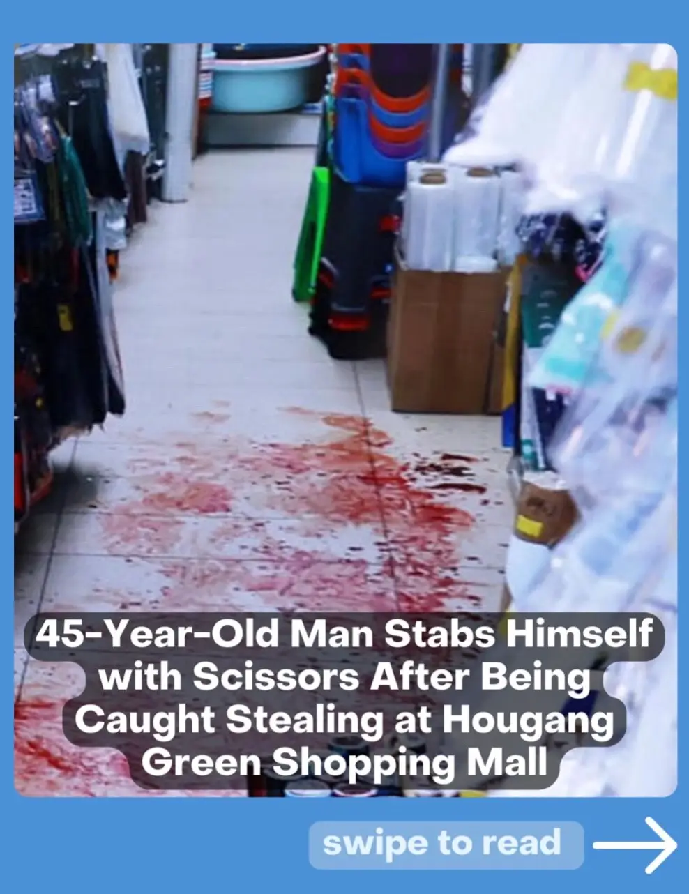 A 45-year-old man stabbed himself with scissors after being caught shoplifting at Hougang Green Shopping Mall on 24 May 2025. The incident occurred at 3:20pm at a household goods store. Ms Zhong Jiamin, a 33-year-old employee, observed the frequent customer taking a radio and memory cards worth over S$100. CCTV footage showed him placing the items into a bag. Ms Zhong chased the man and found him drinking nearby. She brought him back to the store and contacted her boss. The man initially remained calm and waited quietly. When the shop owner arrived, he dropped to his knees and kowtowed, begging to be released. The shop owner rejected the man's pleas and insisted on calling the police. He expressed concern that releasing the man would encourage others to steal from his shop. The man continued begging for mercy while waiting for police. The man grabbed a pair of scissors from the store and stabbed his left arm. He smeared blood on himself, horrifying witnesses. Ms Zhuo Zhenzhen from a nearby shop witnessed him kneeling and shouting 
