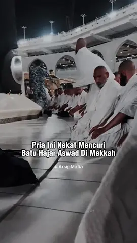 Pria ini Nekat Mencuri Batu Hajar Aswad 