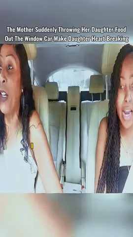The Mother Suddenly Throwing Her Daughter Food Out The Window Car Make Daughter Heart Breaking 😱 #throwing #foodout #daughterandmom #fyp #emotional #quarrel #arguments #mentality #hurtmyfeelings #parents 