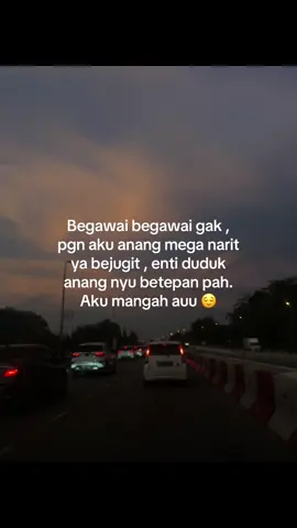 Engai enda mdh q mngh auu enti asai ka begwai gik ang mga jegit engau pgn urg😌#fypシ゚ #ibanquotes #4upageシ 