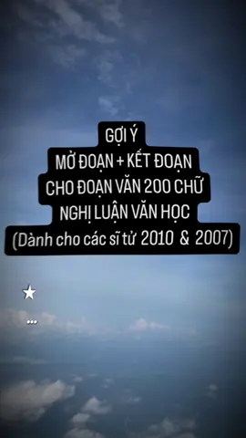 Đăng giờ linh để xem có bạn nào cần mà đang thức khuya ôn thi không…🥹 Các lưu ý của mở và kết đoạn 200 chữ: - Đều phải nhắc đủ tên tác giả - tên đoạn trích/bài thơ - vấn đề cần nghị luận ở cả MỞ và KẾT đoạn. - Nên đi thẳng vào vấn đề ở MỞ đoạn, không nên lan man và vòng vo, mở gián tiếp là không khuyến khích! - Kết bài nên khen tài năng của tác giả và chốt lại Tác phẩm có chứa đoạn trích ấy hoặc bài thơ ấy vẫn sẽ để lại ấn tượng sâu sắc trong dòng chảy văn chương/trong lòng độc giả! #ônthivào10 #thptqg2025 #thichuyencap #2k10 #2k7 #ngữ_văn #HNUE #fyppppppppppppppppppppppp #xuhuong #daihocsuphamhanoi #LearnOnTikTok #ônthi #donguyenvong1👩‍🎓 #nguyenvong1 #nv1🍀 #câp3 #học_sinh #79khanhhoa #nlvh #nlxh #sinhvien  