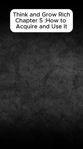 Think and Grow Rich, Chapter 5: how to acquire and use it            #creatorsearchinsights #napoleonhill #thinkandgrowrich 