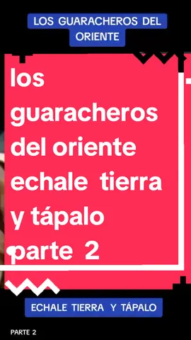 LOS GUARACHEROS DEL ORIENTE  ECHALE TIERRA Y TAPALO PARTE 2 #viral##losguearacherosdelorienteechaletierraytapaloparte2##videomusicaespañol##viral 