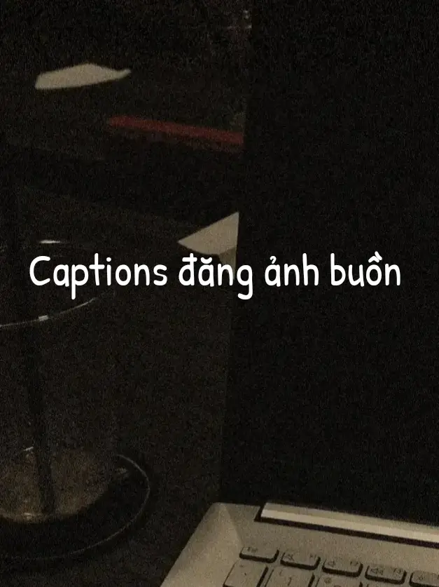 #buon_tam_trang #captionstory #xuhuongtiktok 