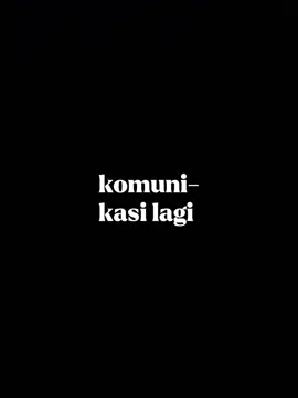 kita udah gak komunikasi lagi