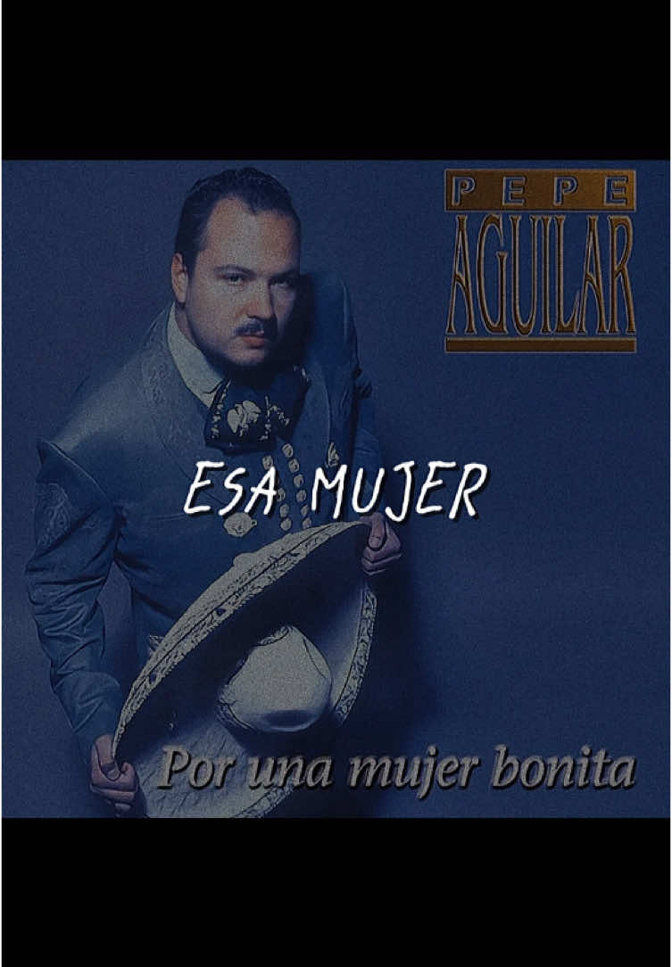 Pepe Aguilar - (Esa Mujer) 1999 #amor #romances #pepeaguilar #⭐️ 