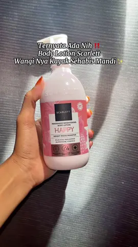 Wangi nya kayak sehabis mandi varian happy ✅ #bodylotion #bodycare #bodylotionviral #scarlett 