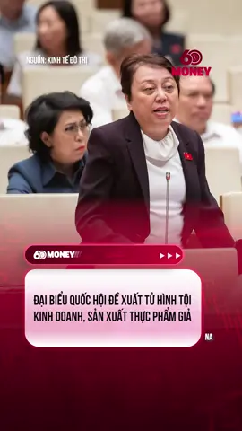 Đề xuất tử hình tội kinh doanh, sản xuất thực phẩm giả #60smoney #theanh28 #tiktoknews