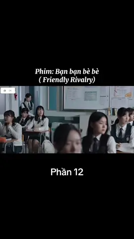 Phần 12 - Bạn bạn bè bè (Friendly Rivalry) #foryou #fyp #reviewphim #tomtatphim #phimhay #friendlyrivalry #chungsubin #leehyeri