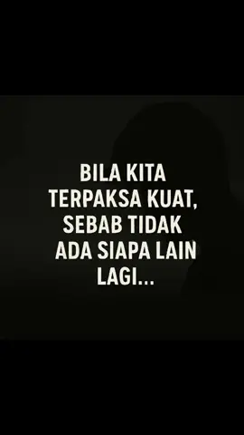 kita terpaksa kuat💪 sebab tak ada siapa² lagi😥#fyp #foryou #luahansekepinghati