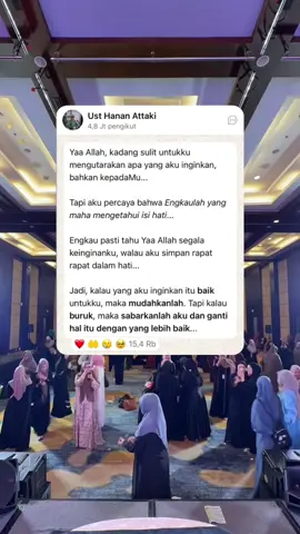 Kalau itu baik, mudahkanlah. Kalau bukan, gantilah dengan yang lebih baik🥹🤲🏻 〰️〰️〰️〰️〰️〰️〰️〰️〰️〰️〰️〰️〰️〰️〰️ Jadwal sharing time Ust. @Hanan Attaki insyaallah: 22 Juni: PEKANBARU 28- 29 Juni: SERANG 20 Juli: MEDAN 26-27Juli: MAKASSAR 16 Agustus : BALIKPAPAN 17 Agustus: SAMARINDA 24 Agustus : PALEMBANG 31 Agustus: LAMPUNG Cara daftarnya di website ➡️ sharingtimeuha.com 😊 #sharingtime #hananattaki #ayahamanah #bogor #karawang #solo #jakarta #jogja #malang #surabaya #semarang #depok #tangerang #bandung #bekasi #purwokerto #cirebon #garut #makassar #padang #palembang #lampung #balikpapan #samarinda