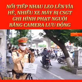 Nối đuôi leo vỉa hè, nhiều xe máy bị CSGT ghi hình phạt nguội bằng camera lưu động Sáng 27/5, Đội CSGT số 6 (Phòng CSGT Công an TP Hà Nội) tiếp tục triển khai ghi hình lưu động nhằm phát hiện và xử lý các hành vi vi phạm giao thông. Trong hơn 2h, tổ công tác đã ghi nhận 20 trường hợp vi phạm.