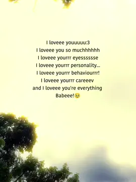 I loveee youuuuu:3 I loveee you so muchhhhhh, I loveee yourrr eyesssssse,I loveee yourrr personality... I loveee yourrr behaviourrr! I loveee yourrr careeev and I loveee you're everything, Babeee!🥹#foryoupage #viralvideo #statusvideo #fyp>#fyyyyyyyyyyyyyyyyyyyyyyyyyyyp#unfrezzmyaccount #slassmahadi096 