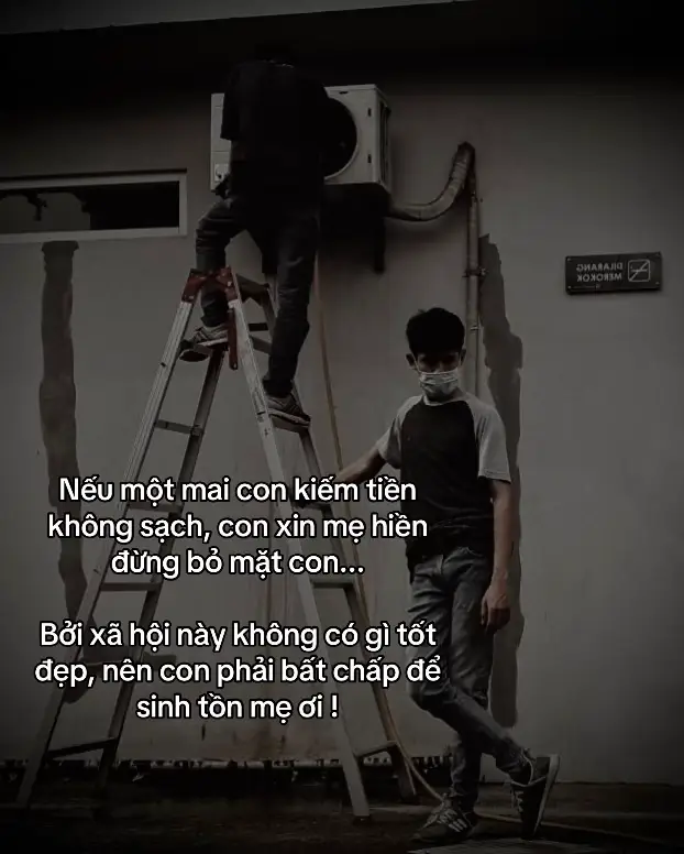 Nếu một mai con kiếm tiền không sạch, con xin mẹ hiền đừng bỏ mặt con... Bởi xã hội này không có gì tốt đẹp, nên con phải bất chấp để sinh tồn mẹ ơi !#viralvideo #top1xuhuongtiktok 