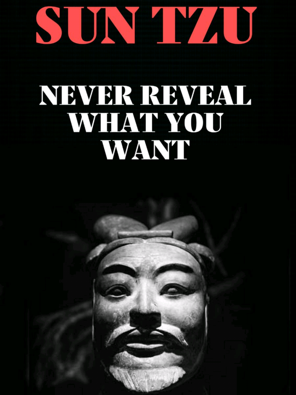 Never Reveal What You Want by Sun Tzu #suntzu #theartofwar #power #artofwar #strategy #fyyppp #fypシ゚ #warriormindset #ancientwisdom #mindgames #manipulation 