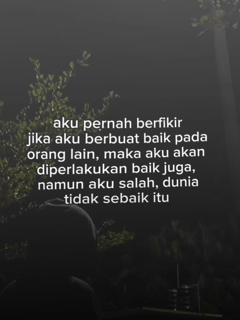 aku pernah berfikir jika aku berbuat baik pada orang lain, maka aku akan diperlakukan baik juga,namun aku salah, dunia tidak sebaik itu  #storywa #storywhatsapp #storykehidupan #storysad #storytime #galaubrutal #katakata #sad #storyjj #jjstory #masukberanda #fyp24jam 
