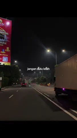 jangan dulu lelah ya.