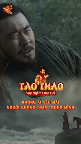 Không ai yêu mãi người không trân trọng mình. #tamquoc #tamquocbong #tamquocdiennghia #taothao #taothaosuyngam #suyngam 