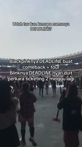 oh ini namanya dikejar dealine #fy #fyp #xyzbca #blackpink #deadline #blackpinkconcert #blackpinkworldtour2025 #bp #blink 