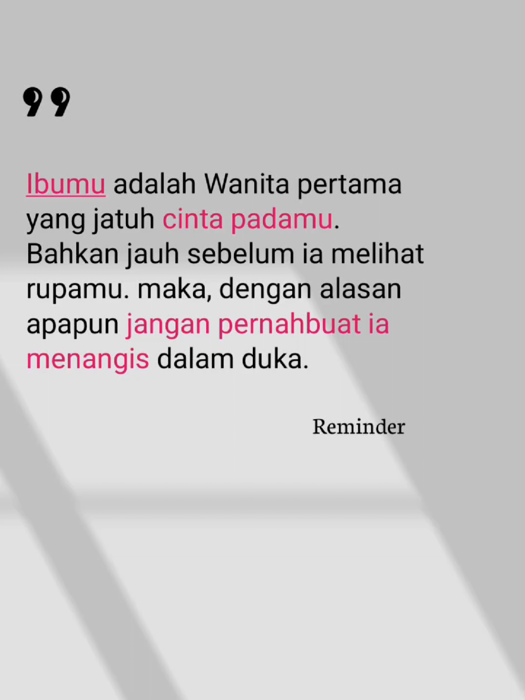 Ibumu adalah Wanita pertama yang jatuh cinta padamu. Bahkan jauh sebelum ia melihat rupamu. maka, dengan alasan apapun jangan pernahbuat ia menangis dalam duka. #quotes #selfreminder #katakata #motivation #fyp 