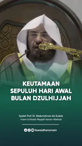 [Keutamaan Sepuluh Hari Awal Bulan Dzulhijjah] 🎙 Syaikh Prof. Dr. Abdurrahman As-Sudais hafizhahullahu ta'ala (imam & khotib Masjidil Haram Makkah Al-Mukarramah) Allah berfirman: والفجر وليال عشر “Demi fajar, dan malam yang sepuluh” (Qs. Al Fajr: 1-2) Ulama berkata, 