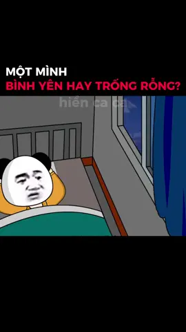 Một mình, bình yên hay trống rỗng. Còn bạn, bạn thấy sao? #hiencaca #cuocsong #giadinh #tamtrang