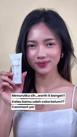 Jawabannya ya pasti worth it bangettt lahh!!!😍 #skincarenatasha #natashaskincare #skincareindonesia #toneupcream #toneup 