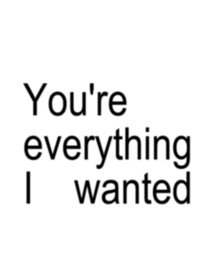You're everything I wanted #lyrics #music #song #foryou 