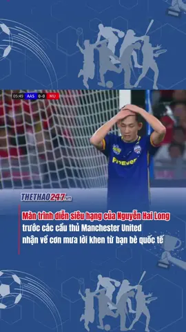 🇻🇳 #9 Anh Long Việt Nam khiến các cầu thủ Man United toát mồ hôi hột 🥵 #asean #manchesterunited #vietnam #thethao247 