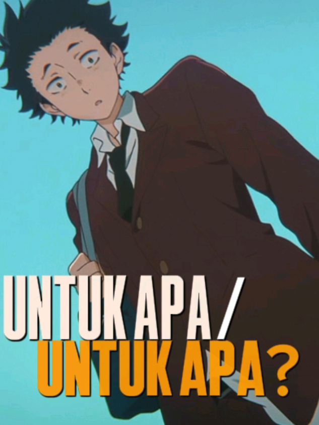 Untuk Apa / Untuk Apa? - #hindia #song #foryou #lyrics #anime #asv  #lewatberanda #asilentvoice #silentvoice #koenokatachi #し 