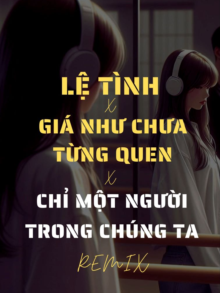 Là Lựa Chọnn ... * Lệ Tình x Giá Như Chưa Từng Quen x Chỉ Một Người Trong Chúng Ta Remix  #chillwithtiktok #ngayhomquachungta #chuduyen #tadahanhphuc #dunghoangphamcover #kethuba #tao #hitremix #leeedm #leeedmmuzik