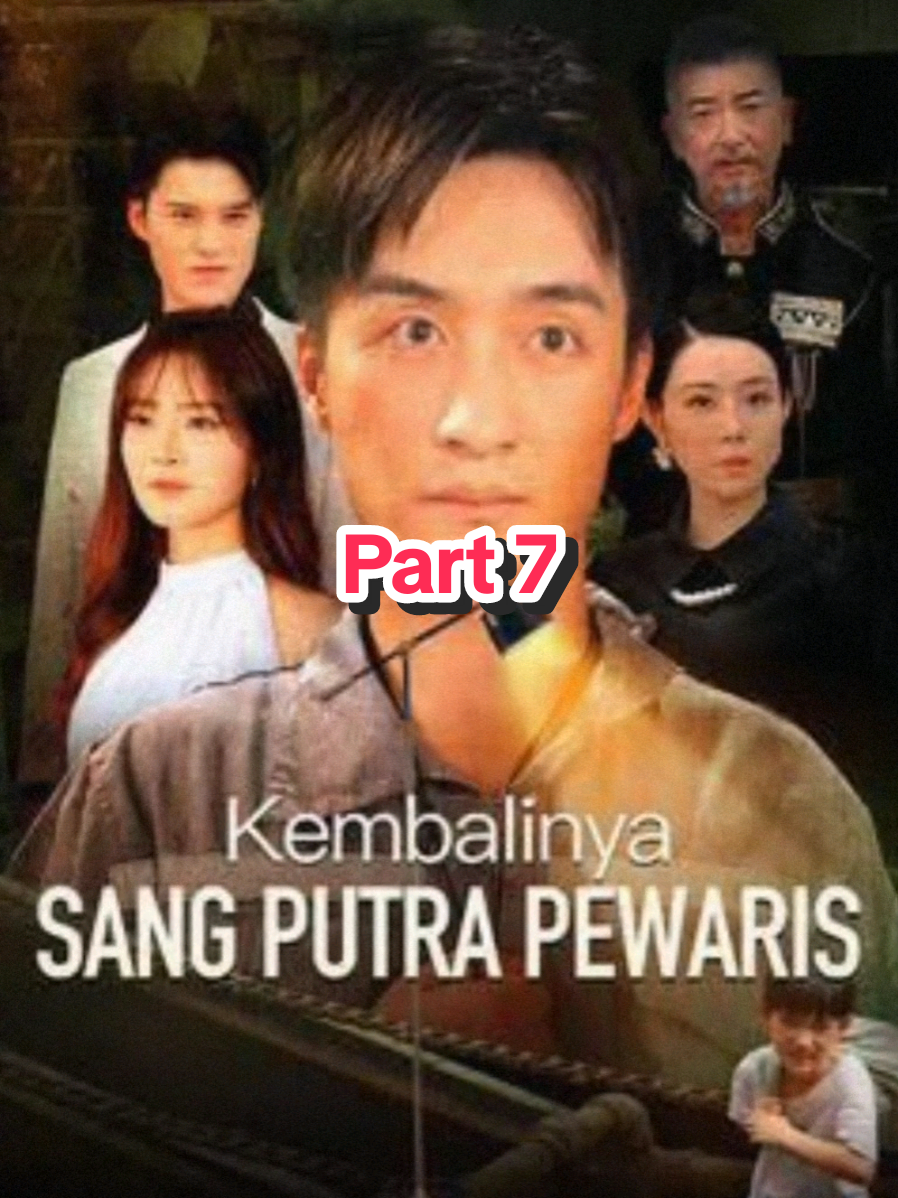 Kembalinya Sang Putra Pewaris Part 7 Full Indonesia  #dramapendek #dramachina 