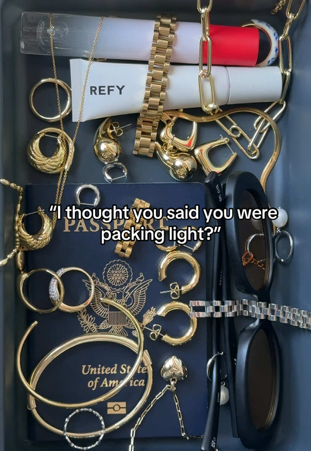 God forbid a girl brings her entire jewelry collection on every vacation. 