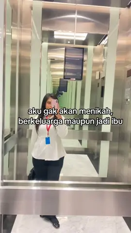 aku gak akan menikah, berkeluarga maupun jadi ibu