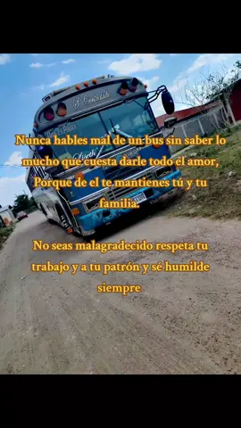 Nunca critiques al bus que te da a ti y a tu familia todo lo que necesitas porque de el dependen no solo tú  También el mecánico que le da el máximo mantenimiento para que ande al cien, El carwashero que te lo lava todos los días, el eléctrico que le da mantenimiento a todo el sistema de luces batería y sistema audiovisual del mismo, el llantero que te cambia las llantas cada vez que lo necesita, el señor de la gasolinera que te lo fulea todos los días, Las personas que grabamos al bus sin importar la condición climática En fin todos dependemos de los buses sin importar a lo que nos dediquemos, sea directa o indirectamente  #respetoparatodos Es lo que pedimos aquí en nuestra página porque cada quien tiene sus gustos y se respeta de hoy en adelante confirmen @Carlos Palacios @Isaac @Wiwi Polanco @meneyo291 @eve_ventura23 @Angel meza @Renan @𝚋𝚞𝚜𝚎𝚜_𝚍𝚎_𝚜𝚙𝚜_504🚀 @BUSES TUNING HONDUREÑOS @Wendy Sáenz 😍 🇭🇳💖💕😍😍😍 @Buses HN🔰 
