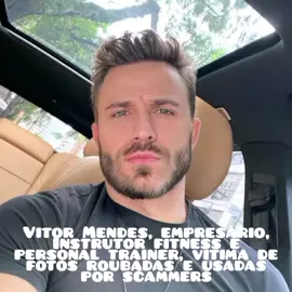 Vitor Mendes, empresário, Instrutor fitness e personal trainer, vítima de fotos roubadas e usadas por scammers #namoroonline #romancescammers #estelionatosentimental #fakelove #gkscanonline #golpedoamor 