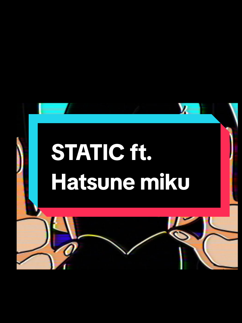 STATIC ft. Hatsune miku Alfn una canción que me representa. Hehe