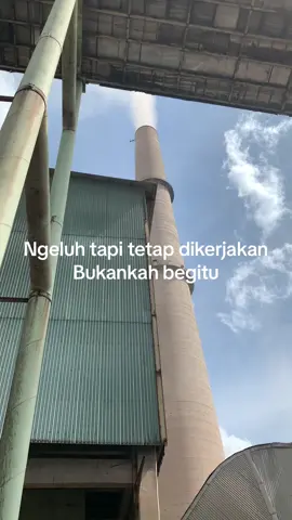 Ngeluh dikit gak ngaruh #capcut #tiktok #infoloker #pabrik #storypabrik #boiler #fypシ゚ #fyp 