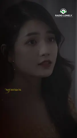Anh hối hận vì đã yêu em đúng không #radiolonely #tinhyeu #xuhuong #LearnOnTikTok  
